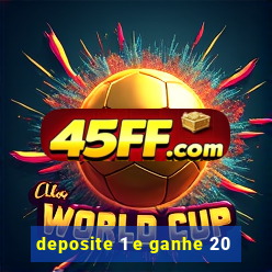 deposite 1 e ganhe 20